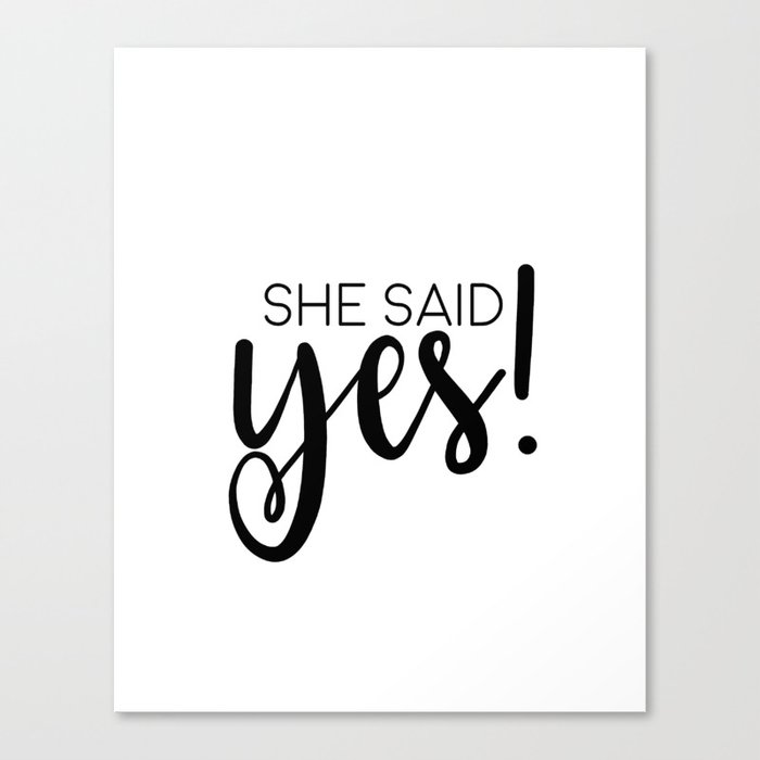 SHE SAID YES, Calligraphy Print,Women Gift,Darling Gift, Engagement  Gift,Anniversary Decor,Quote Pri Canvas Print by LovelyPrints | Society6