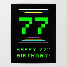 [ Thumbnail: 77th Birthday - Nerdy Geeky Pixelated 8-Bit Computing Graphics Inspired Look Poster ]