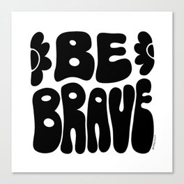 Be Brave 70s Retro Lettering Canvas Print