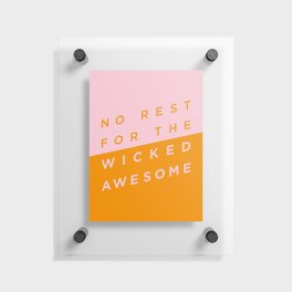 No Rest for the Wicked Awesome Floating Acrylic Print