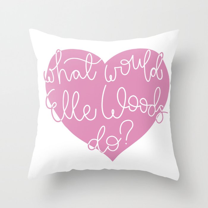 What Would Elle Woods Do? Throw Pillow