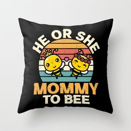 He Or She Mommy To Bee Throw Pillow