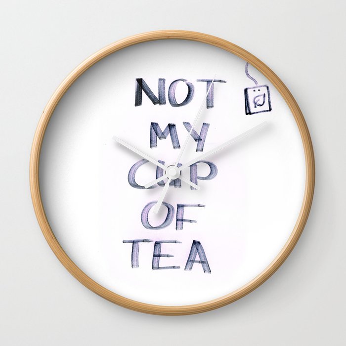 Not my Cup of Tea Wall Clock