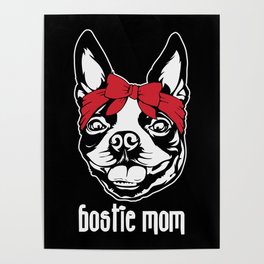 Bostie Mom Boston Terrier Dog Lovers Poster