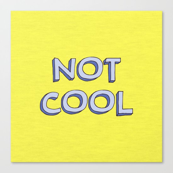 Not cool Canvas Print