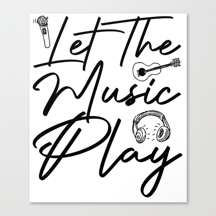 Funny Let the Music Play  Canvas Print