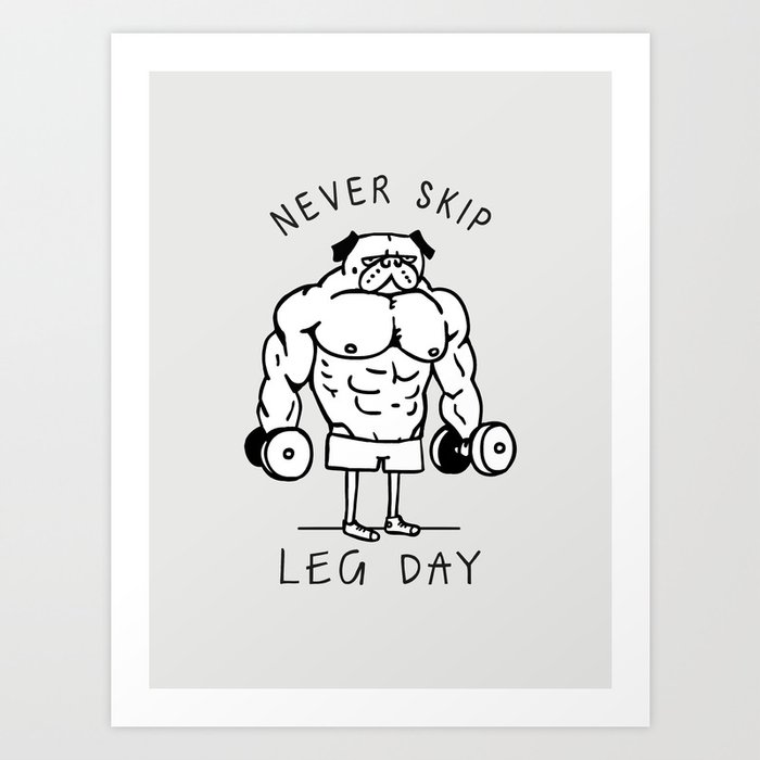 Never Skip Leg Day Art Print
