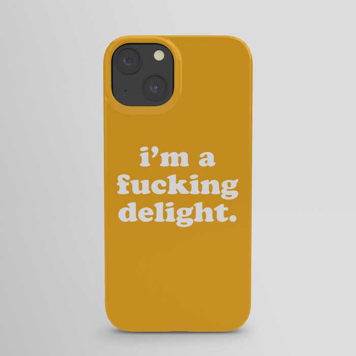 I'm A Fucking Delight Funny Offensive Quote iPhone Case