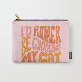 I'd Rather Be Cuddling My Cat Carry-All Pouch