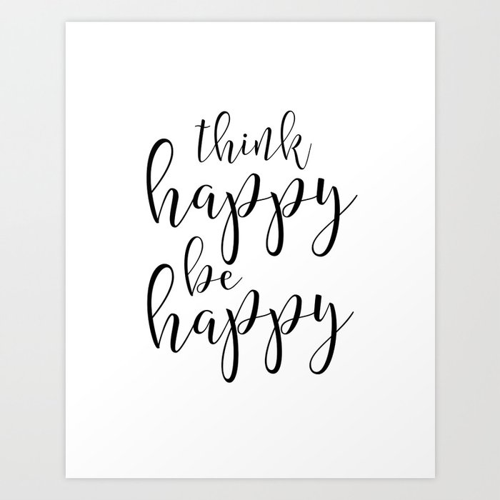 Be Happy Sign Think Happy Thoughts Think Happy Be Happy Motivational Quote Positive Quote Office De Art Print By Aleksmorin Society6