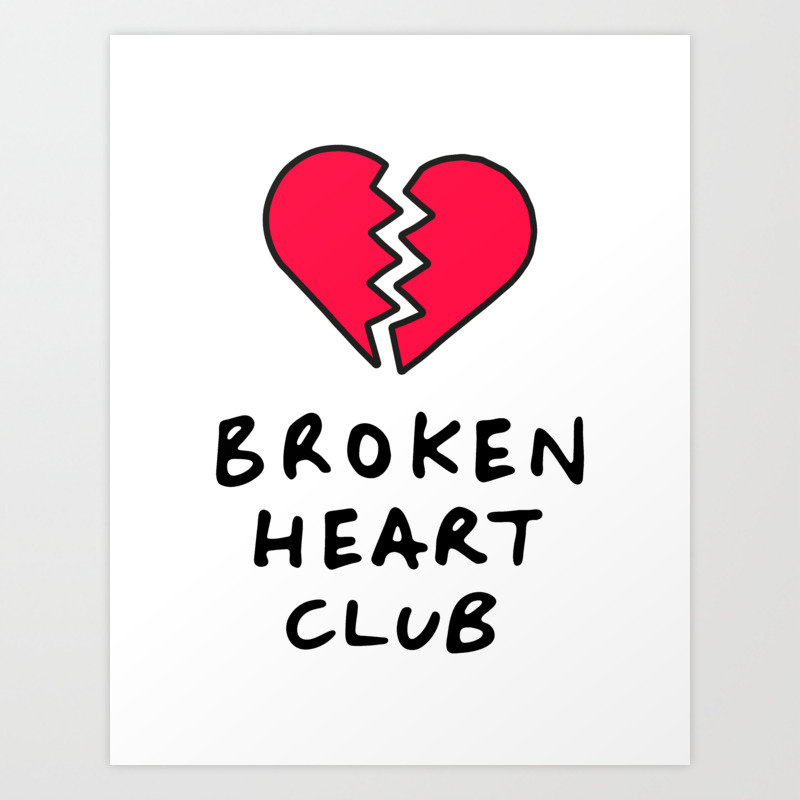 Broken Heart Club Art Print By Justyourtype Society6