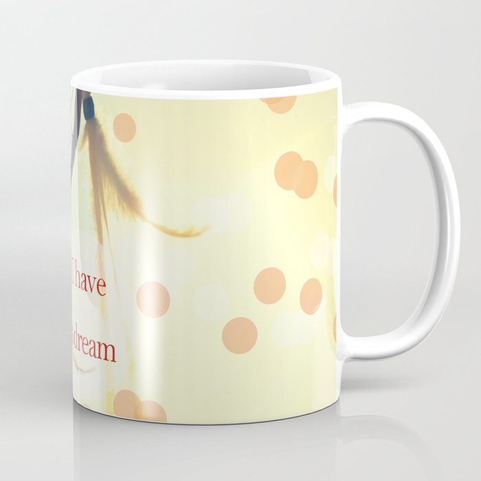 I have a dream Coffee Mug