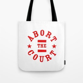Abort the Court Tote Bag