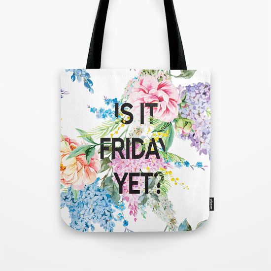 Is it friday yet? Tote Bag
