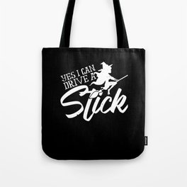 Yes I Can Drive a Stick Halloween Costume Witch Tote Bag