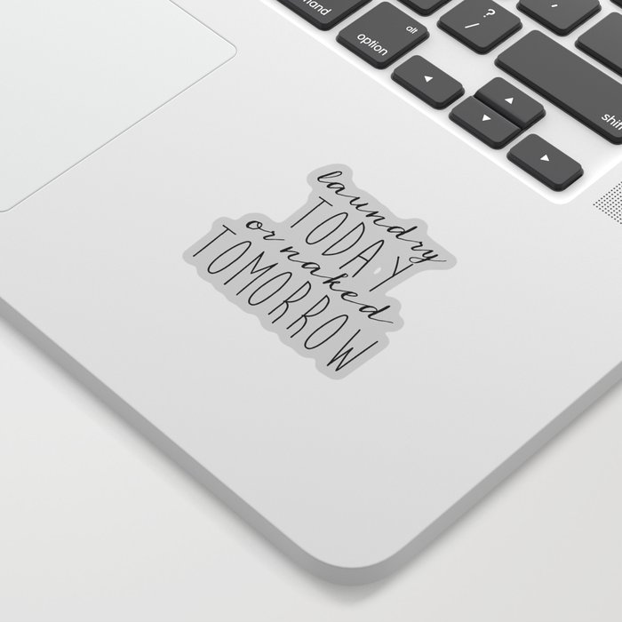 printable art laundry today or naked tomorrow sign laundry room print print funny black and white sticker by srbartprints society6