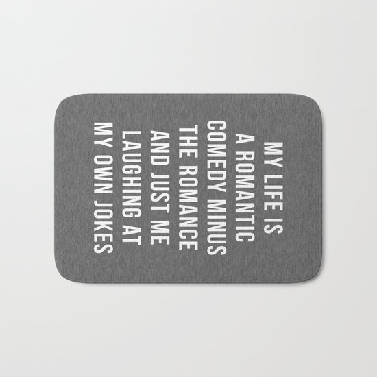 Romantic Comedy Funny Quote Bath Mat