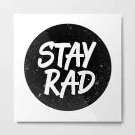Stay Rad Metal Print