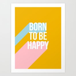 Born to be Happy - Positive Retro Typography  Art Print