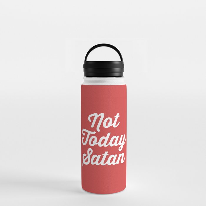 Not Today Satan Funny Quote Water Bottle