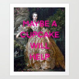Maybe a cupcake will help- Mischievous Marie Antoinette  Art Print