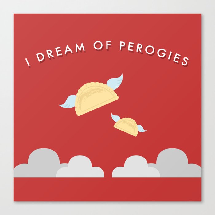 I Dream of Perogies Canvas Print