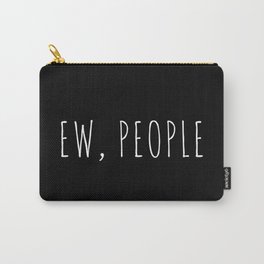 Ew People Funny Sarcastic Introvert Rude Quote Carry-All Pouch