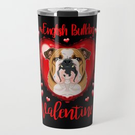 My English Bulldog Is My Valentine I English Bulldog Travel Mug