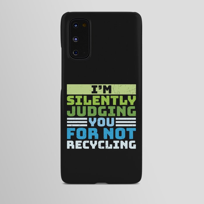 I'm Silently Judging You For Not Recycling Android Case