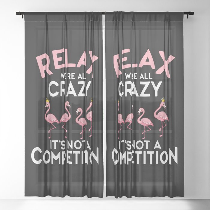 Relax We're All Crazy It's Not A Competition Sheer Curtain