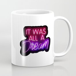It was all a dream Coffee Mug