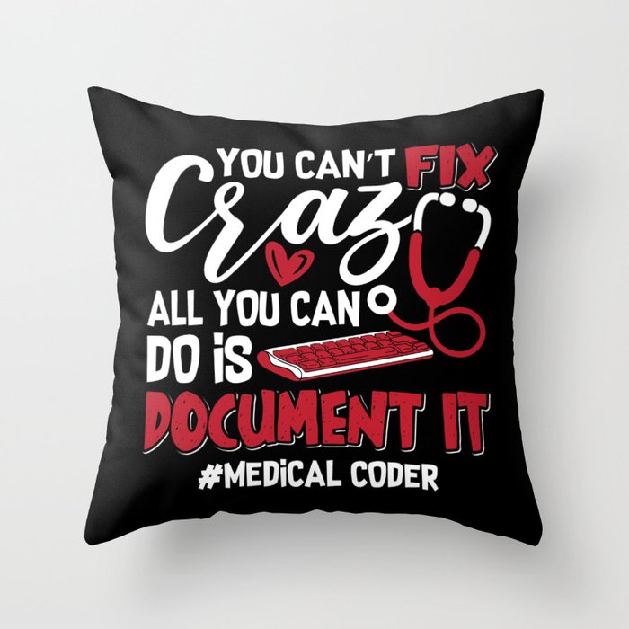 Medical Coder You Can't Fix Crazy ICD Coding Gift Throw Pillow