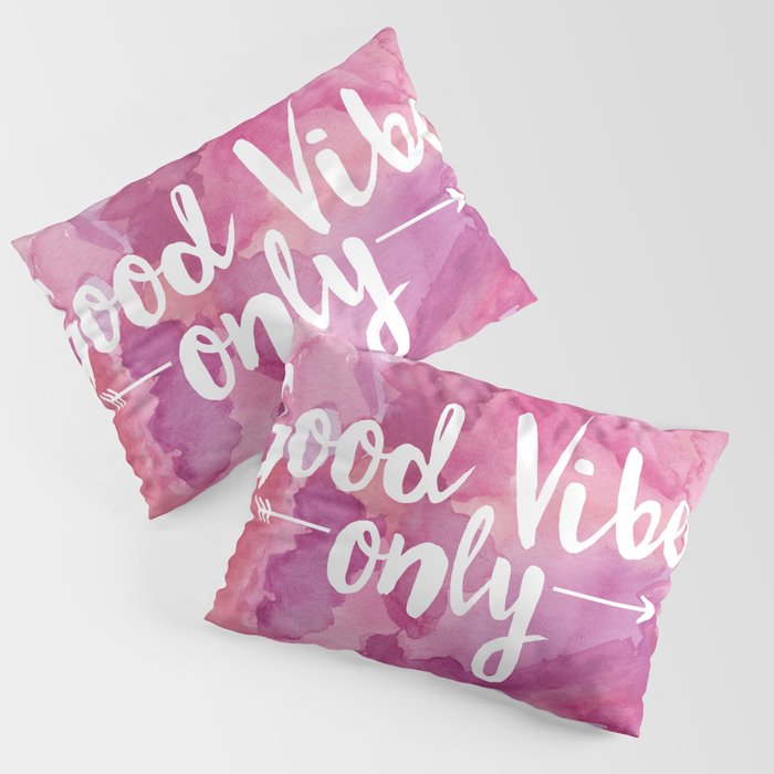 Good Vibes Only Pink Watercolor Pillow Sham