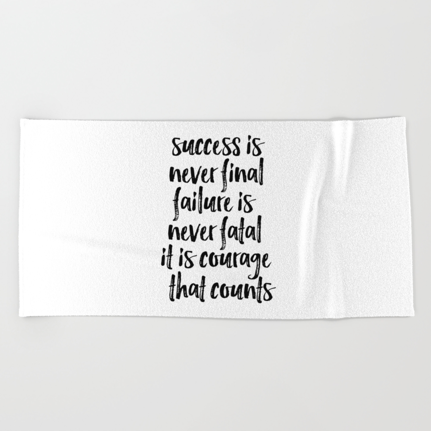 Success Is Never Final Failure Is Never Fatal It Is Courage That Counts Inspirational Quote Beach Towel By Printableartsy Society6