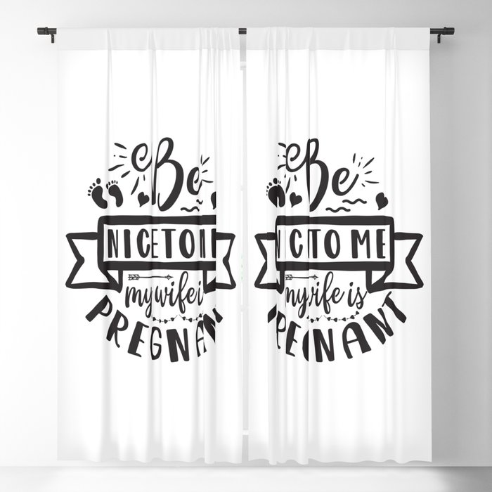 Be Nice To Me My Wife Is Pregnant Blackout Curtain