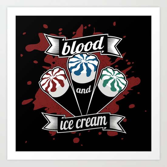 Blood & Ice Cream Art Print