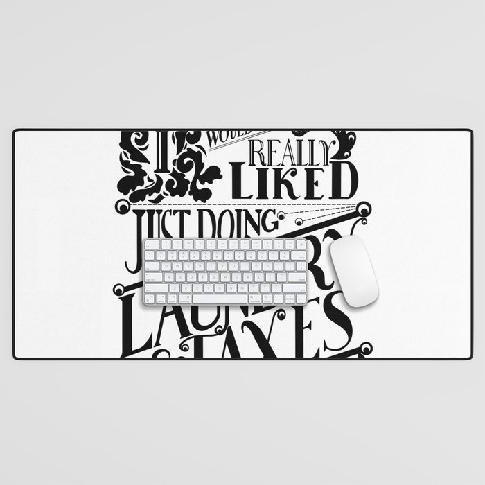 Laundry and Taxes | Everything Everywhere All at Once Quote | Ink Version Desk Mat
