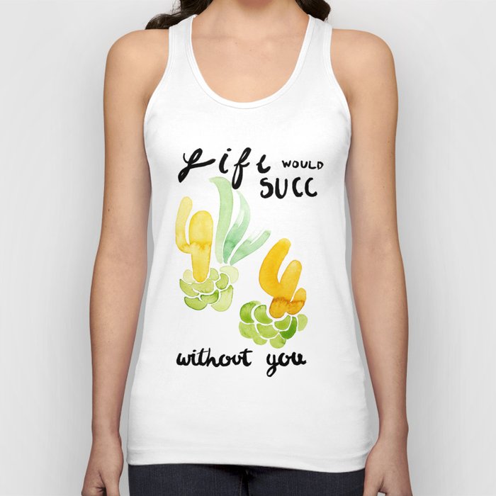 Life Doesn't Succ With You Tank Top