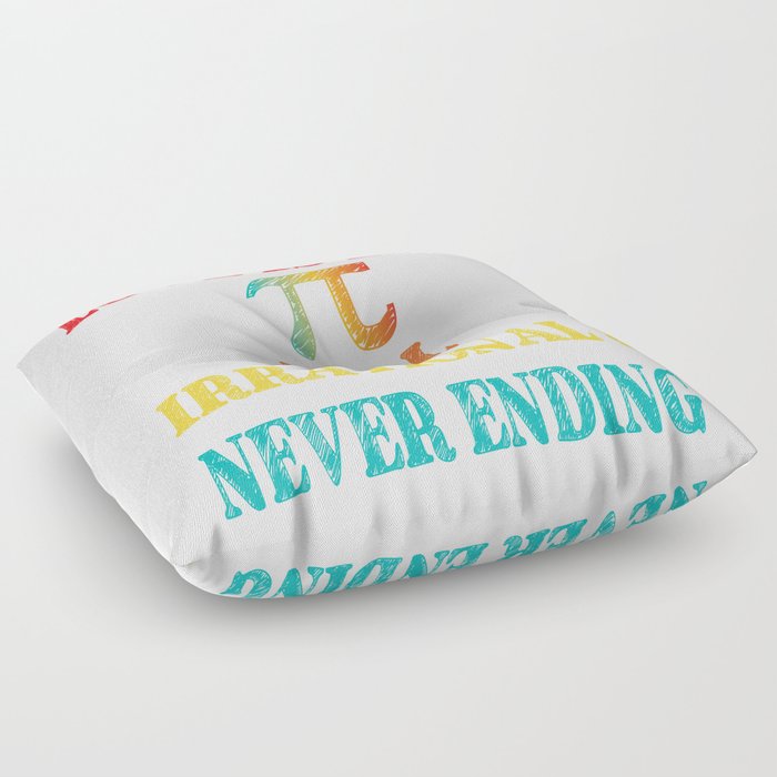 Love is Like Pi Real Irrational and Never Ending Floor Pillow