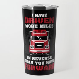 Funny Trucker Truck Driver Gifts Travel Mug | Semi Trailer, 18 Wheeler, Station, Truck, Cowboy, Logbook, Graphicdesign, Monster Truck, Cdl, Pick Up 