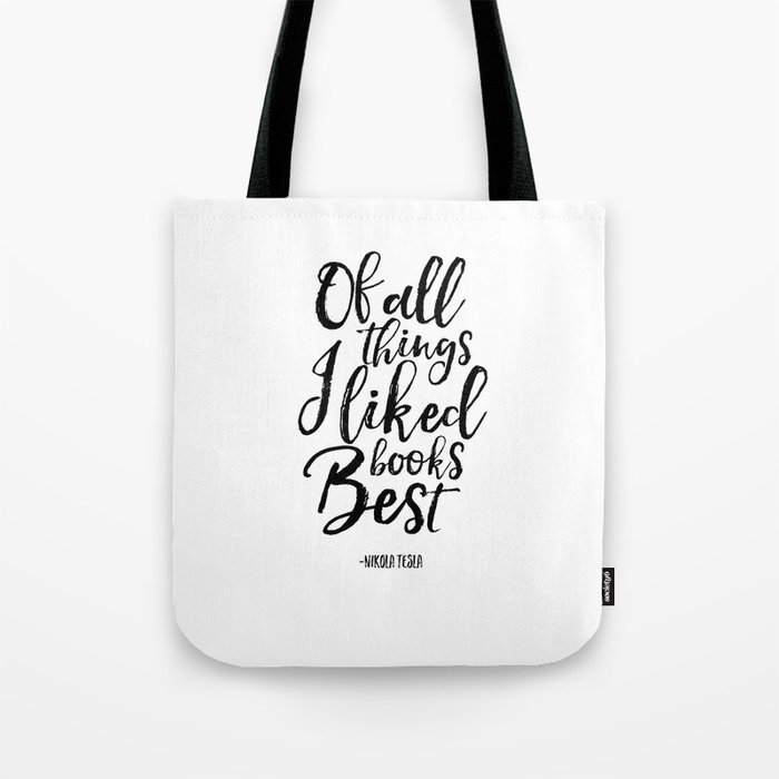 nikola tesla, of all things i liked books best,literary quote,biblioteca decor,friends gift,literary Tote Bag