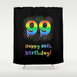 [ Thumbnail: 99th Birthday - Fun Rainbow Spectrum Gradient Pattern Text, Bursting Fireworks Inspired Background Shower Curtain ]
