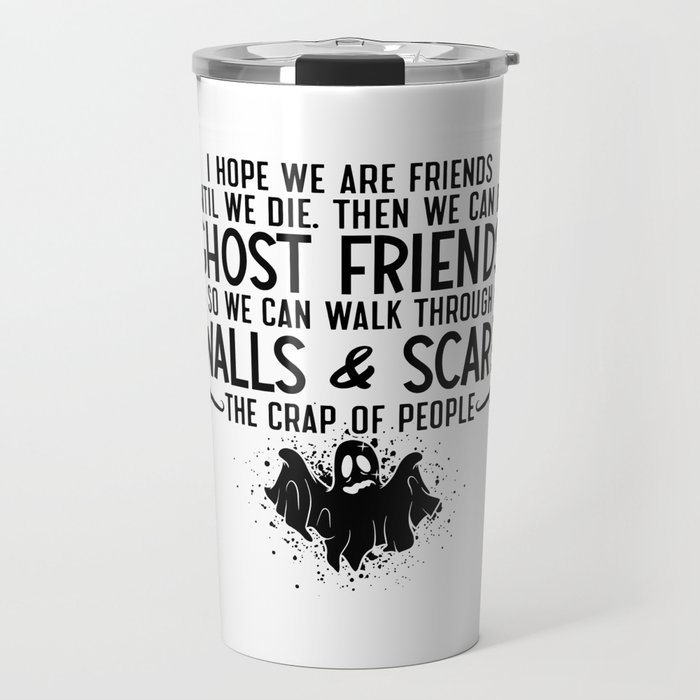 I Hope We Are Friends Ghost Hunter Paranormal Hunt Travel Mug