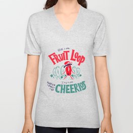 Be a Fruit Loop in a World Full of Cheerios V Neck T Shirt