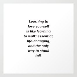 Learning to love yourself Art Print | Selfcare, Depression, Mindset, Ideas, Selflove, Tips, Quotes, Compassion, Men, Positive 