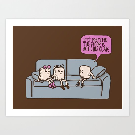 The Floor is Hot Chocolate! Art Print