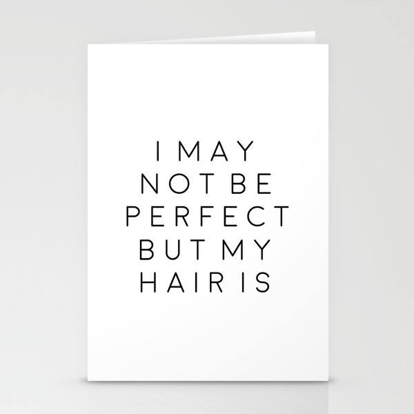 Fashion Wall Art Girls Room Art Printable Quotes I May Not Be Perfect But My Hair Is Typography Post Stationery Cards By Typohouseart Society6