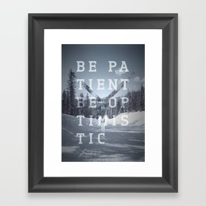 Be patient. Be optimistic. A PSA for stressed creatives. Framed Art Print