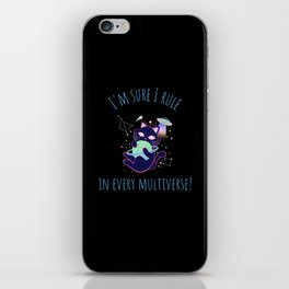 I'm sure I rule in every universe iPhone Skin
