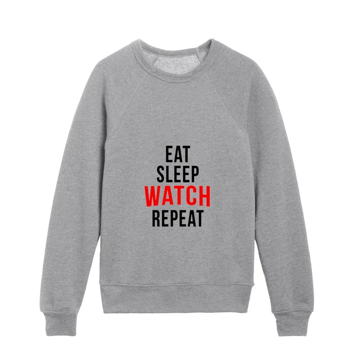 Eat sleep watch repeat Kids Crewneck